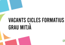 Vacants de Cicle Formatiu de Grau Mitjà