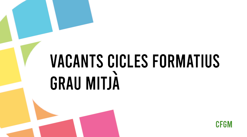 Vacants de Cicle Formatiu de Grau Mitjà